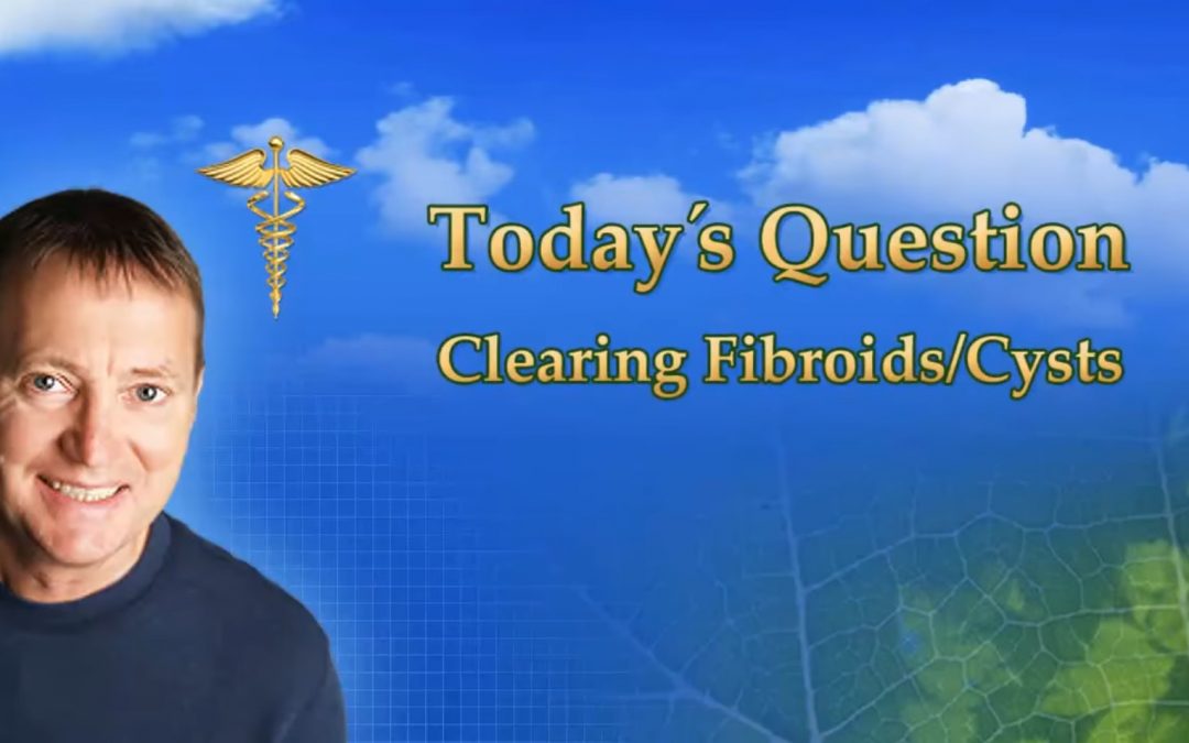 Clearing Fibroids Cysts